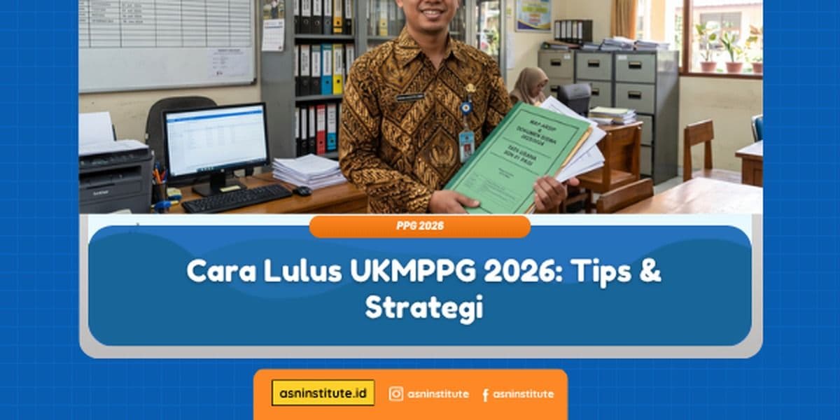 Panduan dan Strategi Lulus UKMPPG 2026 ASN Institute