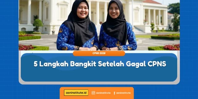 Tips dan 5 Langkah Bangkit Evaluasi Setelah Gagal CPNS ASN Institute