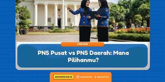 Perbandingan dan Perbedaan Tugas PNS Pusat vs PNS Daerah ASN Institute