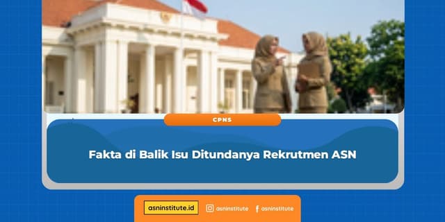 Fakta di Balik Isu Ditundanya Rekrutmen ASN