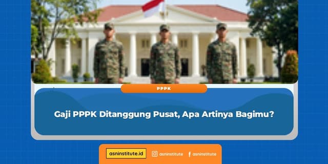 Gaji PPPK Ditanggung Pusat, Apa Artinya Bagimu?