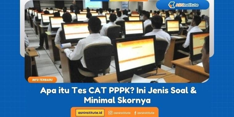 Apa itu Tes CAT PPPK? Ini Jenis Soal & Berapa Minimal Skornya