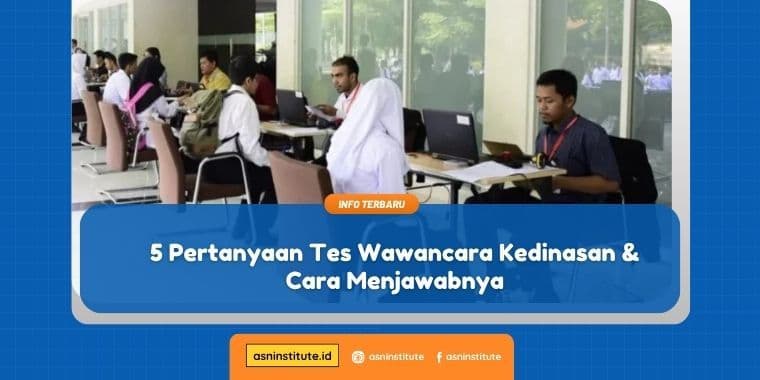 5 Pertanyaan Tes Wawancara Kedinasan dan Cara Menjawabnya