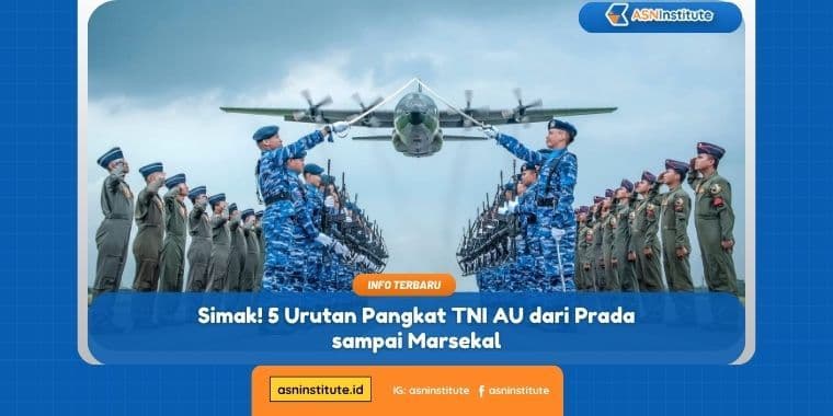 Simak! Ini 5 Urutan Pangkat TNI AU dari Prada sampai Marsekal