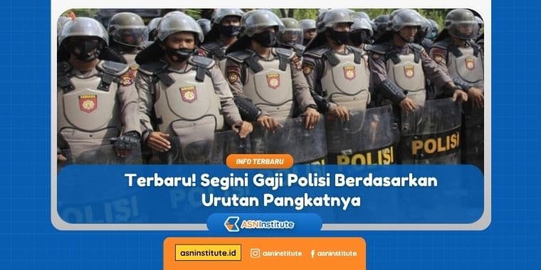Terbaru! Segini Besaran Gaji Polisi Berdasarkan Urutan Pangkatnya