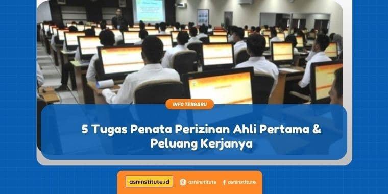 5 Tugas Penata Perizinan Ahli Pertama dan Peluang Kerjanya