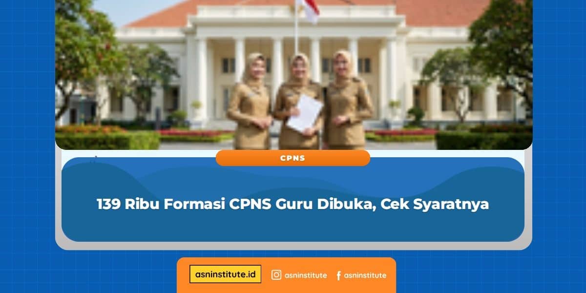 139 Ribu Formasi CPNS Guru Dibuka, Cek Syaratnya