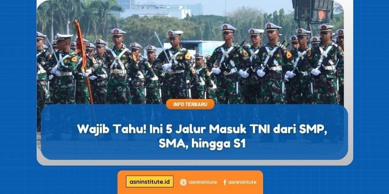 Wajib Tahu! 5 Jalur Masuk TNI dari SMP, SMA, hingga S1