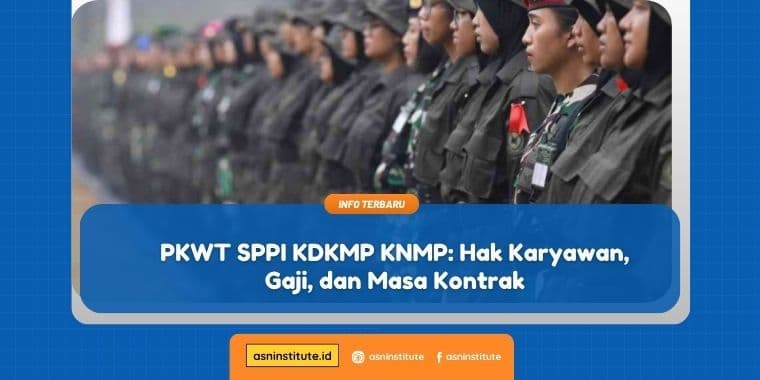 PKWT SPPI KDKMP KNMP: Hak Karyawan, Gaji, dan Skema Kerjanya
