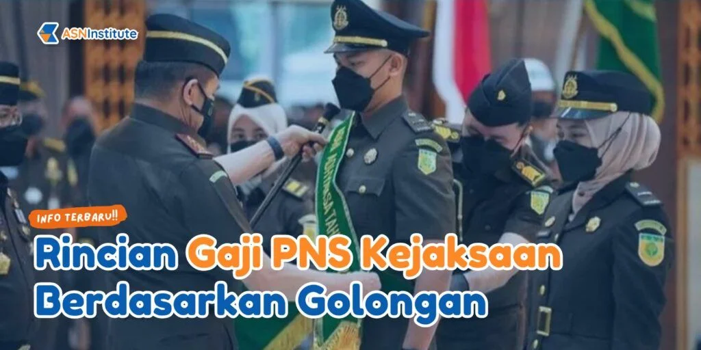 Update Tabel Gaji Kejaksaan 2024 Terbaru Bagi Pegawai Junior dan Senior 1 gaji kejaksaan