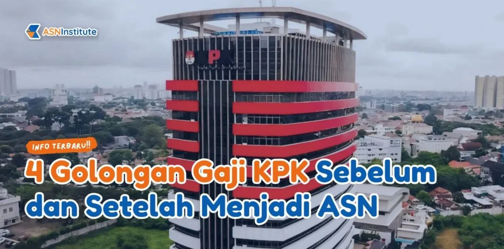 4 Golongan Gaji KPK Sebelum dan Setelah Menjadi ASN 1 gaji kpk