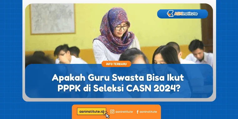 Polemik Guru Swasta Bisa Ikut PPPK 2024, Simak Penjelasannya di Sini 8 apakah guru swasta bisa ikut pppk