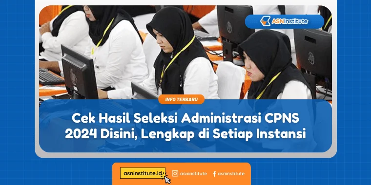 Cek Hasil Seleksi Administrasi CPNS 2024 Disini, Lengkap! 1 seleksi administrasi cpns