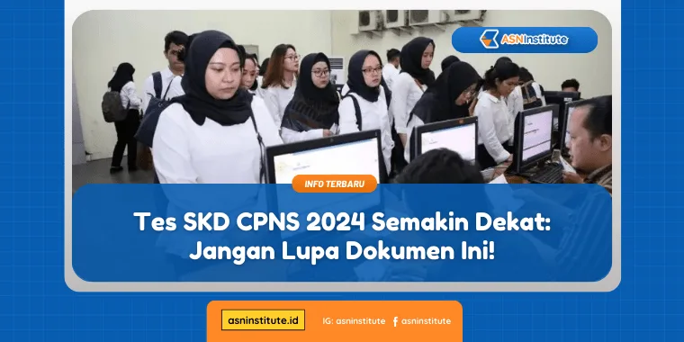 Tes SKD CPNS 2024 Semakin Dekat: Jangan Lupa Dokumen Ini! 1 tes skd cpns