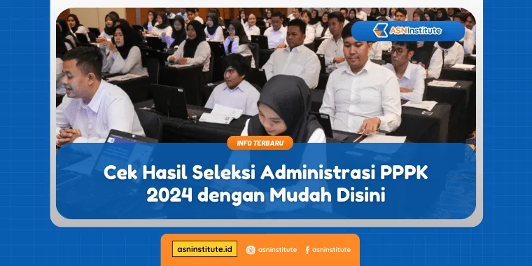 Cek Hasil Seleksi Administrasi PPPK 2024 dengan Mudah Disini 6 hasil seleksi administrasi pppk