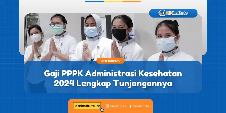 Rincian Gaji PPPK Administrasi Kesehatan 2024 Serta Tunjangannya 1 Administrasi Kesehatan