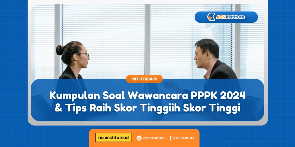 Kumpulan Soal Wawancara PPPK 2024 & Tips Raih Skor Tinggi 8 soal wawancara pppk