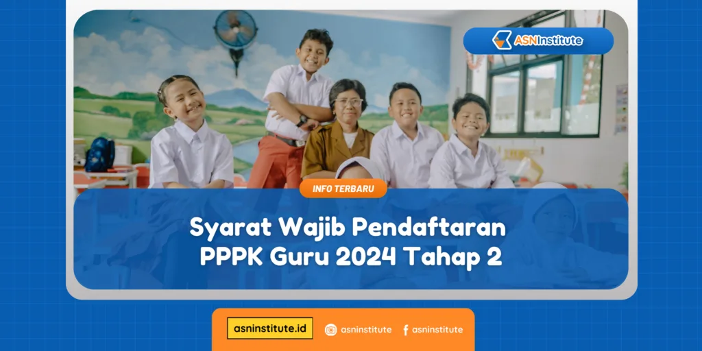 Sudah Tahu? Ini Rincian Syarat Pendaftaran PPPK Guru 2024 Tahap 2 1 pendaftaran pppk guru 2024