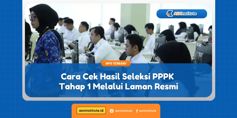 Panduan Mengecek Hasil Seleksi PPPK Tahap 1 Melalui Laman Resmi 1 hasil seleksi pppk