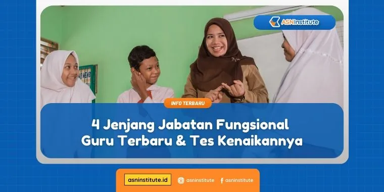 Update 4 Jenjang Jabatan Fungsional Guru & Ketentuan Tes Kenaikan 8 jabatan fungsional guru