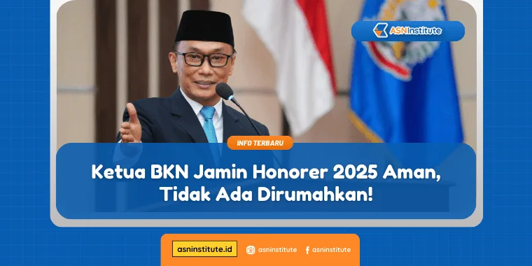 Sah! Ketua BKN Garansi Nasib Honorer 2025 Aman Tanpa Dirumahkan 1 ketua bkn