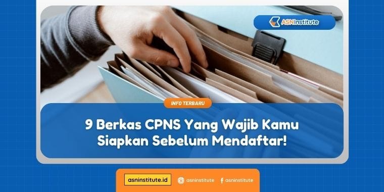 9 Berkas CPNS Yang Wajib Kamu Siapkan Sebelum Mendaftar! 7 berkas cpns