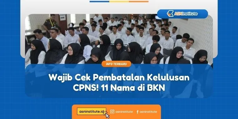 Wajib Tahu! Ini 11 Nama yang Mengalami Pembatalan Kelulusan CPNS di BKN 1 pembatalan kelulusan CPNS
