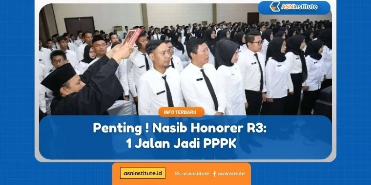 Penting ! Nasib Honorer R3: 1 Jalan Jadi PPPK 8 honorer r3