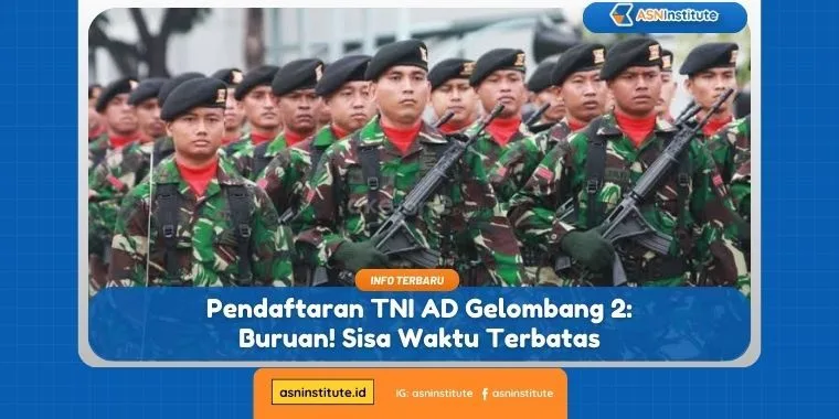 Sisa Sedikit Waktu! Pendaftaran TNI AD Gelombang 2 Hampir Berakhir 9 pendaftaran tni ad