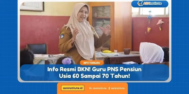 Info BKN: Batas Usia Guru PNS Pensiun Kini dibatasi 60 Hingga 70 Tahun 1 guru pns pensiun