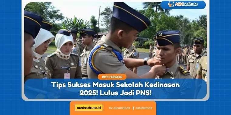 Tips Sukses Masuk Sekolah Kedinasan 2025! Lulus Jadi PNS! 1 masuk sekolah kedinasan