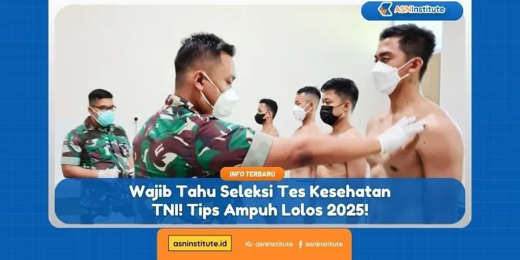Wajib Tahu Seleksi Tes Kesehatan TNI! Tips Ampuh Lolos 2025! 7 tes kesehatan tni