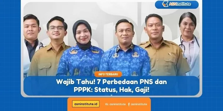 Lengkap! 8 Perbedaan CPNS, PNS, dan PPPK: Status, Hak, Gaji, Seleksi 12 perbedaan pns dan pppk