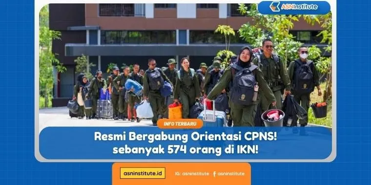 Resmi Bergabung Orientasi CPNS! sebanyak 574 orang di IKN! 1 orientasi cpns