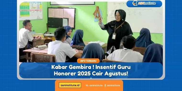 Kabar Gembira untuk Tenaga Pendidik! Insentif Guru Honorer 2025 Cair Agustus 3 insentif guru honorer