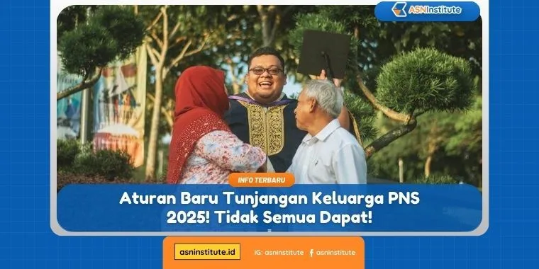 Aturan Baru Tunjangan Keluarga PNS 2025! Tidak Semua Dapat! 1 tunjangan keluarga pns