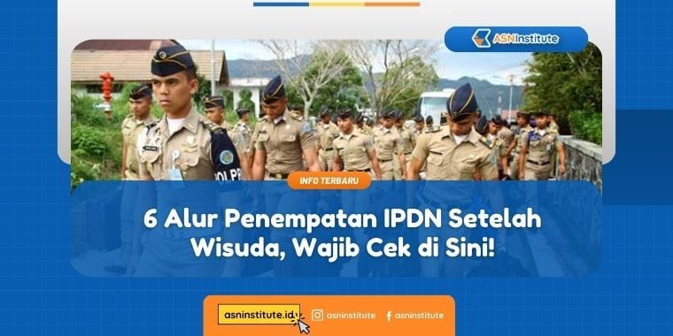 6 Alur Penempatan IPDN Setelah Wisuda, Wajib Cek di Sini! 9 penempatan ipdn