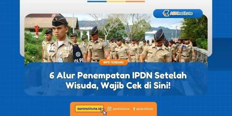 6 Alur Penempatan IPDN Setelah Wisuda, Wajib Cek di Sini! 1 penempatan ipdn