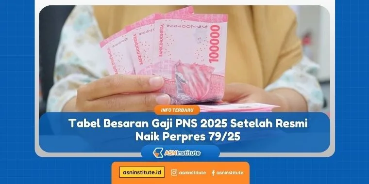 Tabel Besaran Gaji PNS 2025 Setelah Resmi Naik Berdasarkan Perpres 79/25 10 besaran gaji pns