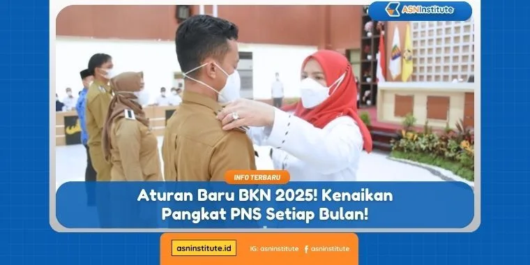 Aturan Baru BKN 2025! Kenaikan Pangkat PNS Setiap Bulan! 1 kenaikan pangkat pns