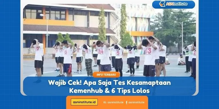 Wajib Cek! Apa Saja Tes Kesamaptaan Kemenhub & 6 Tips Lolos 1 tes kesamaptaan kemenhub