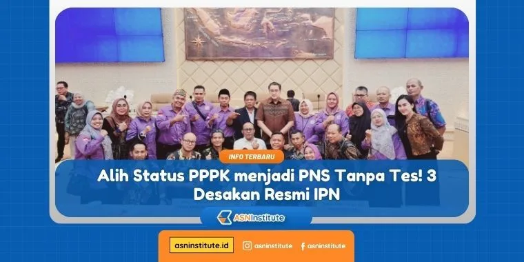Alih Status PPPK Menjadi PNS Tanpa Tes, Ini 3 Desakan IPN 10 alih status pppk menjadi pns