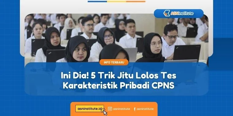 Ini Dia! 5 Trik Jitu Lolos Tes Karakteristik Pribadi CPNS 1 tes karakteristik pribadi cpns