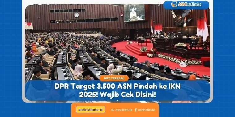 DPR Target 3.500 ASN Pindah ke IKN 2025! Wajib Cek Disini! 12 asn pindah ke ikn