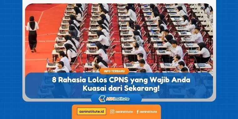 8 Rahasia Lolos CPNS yang Wajib Anda Kuasai dari Sekarang! 10 lolos cpns