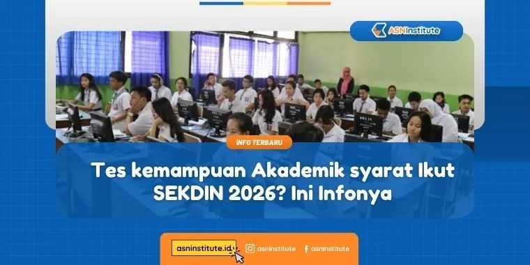 Syarat Masuk 2026: Update Info Tes kemampuan Akademik SEKDIN 1 tes kemampuan akademik