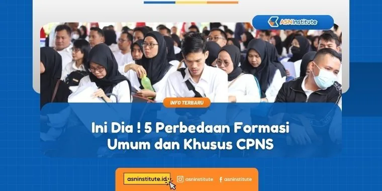 Terungkap! 5 Perbedaan Formasi Umum dan Khusus CPNS 8 ormasi umum dan khusus cpns