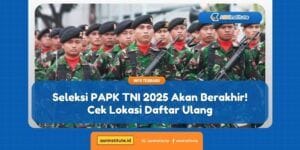Info CPNS, PPPK, Sekolah Kedinasan 3 seleksi papk tni 2025