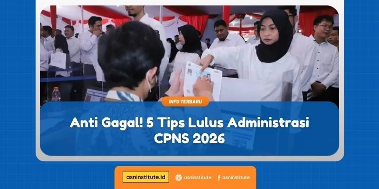 Anti Gagal! 5 Tips Lulus Administrasi CPNS 2026 5 tips lulus administrasi cpns