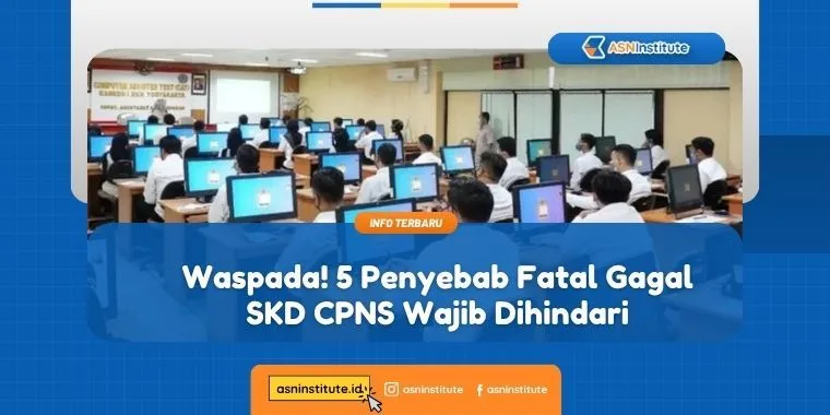 Waspada! 5 Penyebab Fatal Gagal SKD CPNS Wajib Dihindari 5 gagal skd cpns